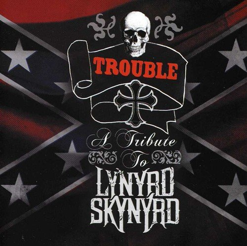 A Tribute to Lynyrd Skynyrd: Trouble