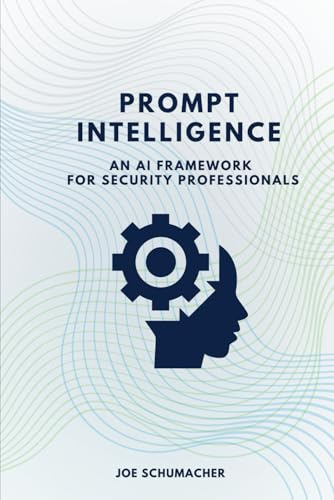 Prompt Intelligence: An AI Framework for Security Professionals