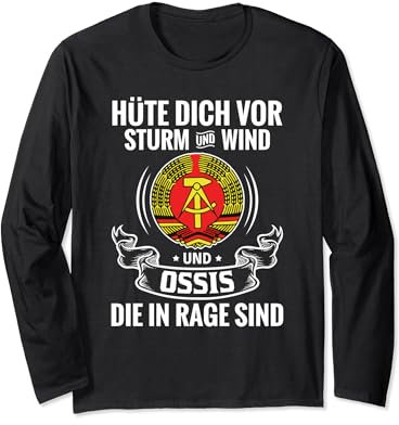 Hüte dich vor Sturm und Wind und Ossis die in Rage sind Langarmshirt