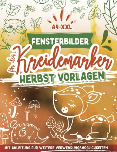 Fensterbilder Kreidemarker Vorlagen Herbst: Halloween, Eulen, Pilze, Wald etc. / wiederverwendbare, abwechslungsreiche Kreidestift Vorlagen im XXL-A4 ... bemalen mit dem abwischbaren Kreidestift!