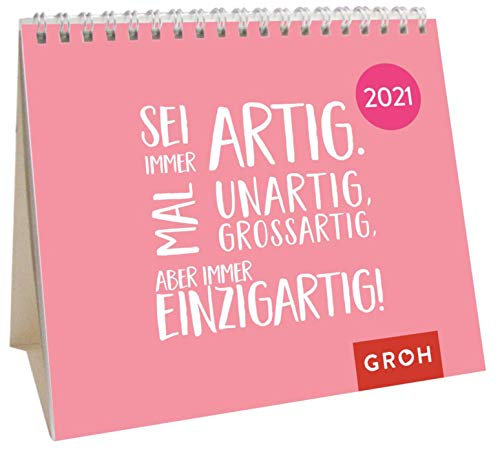 Sei immer artig. Mal unartig, mal großartig, aber immer einzigartig! 2021: Mini-Monatskalender. Kleiner Aufstellkalender mit Monatskalendarium