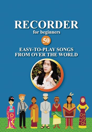 Recorder for Beginners. 50 Easy-to-Play Songs from Over the World: Easy Solo Recorder Songbook (Easy Recorder Songs: Quick Start, Band 5)