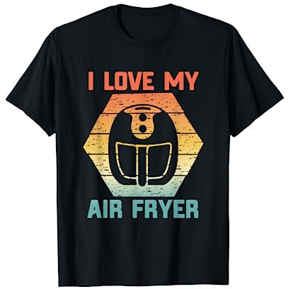 Funny Low Carb Cooking Cook Quote - I Love My Air Fryer T-Shirt
