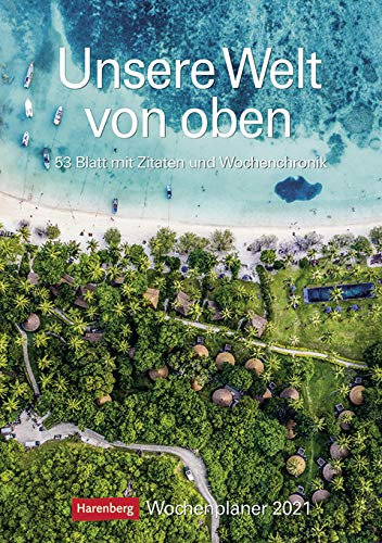 Unsere Welt von Oben - Kalender 2021 - Harenberg-Verlag - Wochenkalendarium - mit spektakulären Luftbildern - Wandkalender mit Platz zum Eintragen - 24,8 cm x 36 cm - Küchenkalender