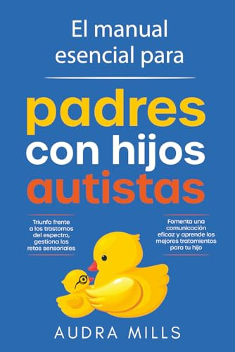 El Manual Esencial Para Padres Con Hijos Autistas