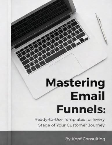 Mastering Your Email Funnels: Ready-to-Use Templates for Every Stage of Your Customer Journey