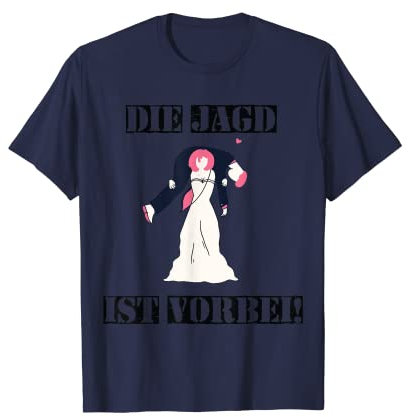 Die Jagd is vorbei. Poltern Polter Shirt JGA Männer Frauen T-Shirt