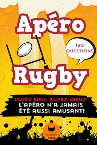 Quiz Rugby: Jeux Apéro Rugby entre Amis : 150 Questions Ludiques sur le Rugby