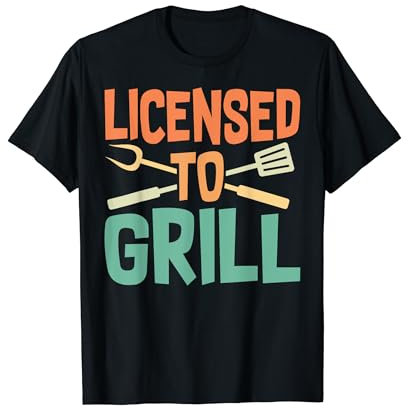 Funny BBQ Licenced to Grill Barbecue Gifts Grilling Men Dad T-Shirt