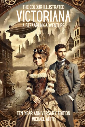 VICTORIANA: A STEAMPUNK ADVENTURE: THE COLOUR ILLUSTRATED 10 YEAR ANNIVERSARY EDITION: 2