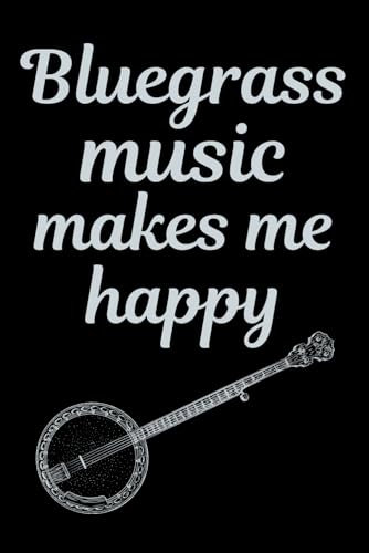Bluegrass Music Makes me Happy: Banjo Player Blank Lined Journal Notebook Diary