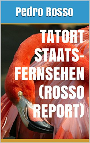 Tatort Staatsfernsehen (Rosso Report) (uno7 FLAMINGO 1)