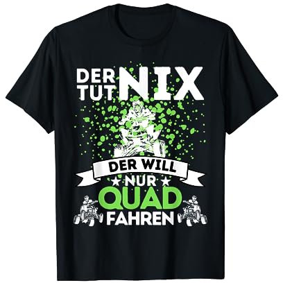 DER TUT NIX DER WILL NUR QUAD FAHREN - QUADFAHRER T-Shirt