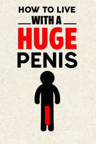 How To Live With A Huge Penis Notebook: How To Live With A Huge Penis Notebook For Work School, 6x9 Notebooks For Note Taking 110+ Dotted Pages, White Elephant Gag Gifts For Adults Men Women