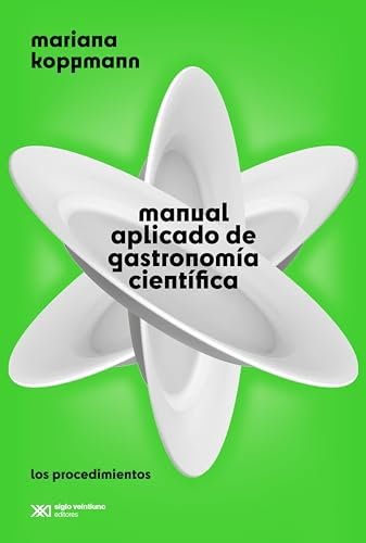 Manual aplicado de gastronomía científica: Los procedimientos (Ciencia que Ladra…)