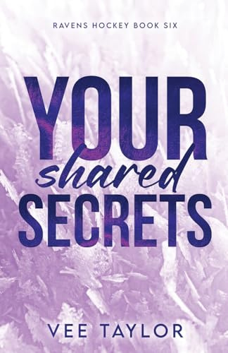 Your Shared Secrets (Ravens Hockey, Band 6)