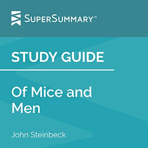 Study Guide: Of Mice and Men by John Steinbeck: SuperSummary