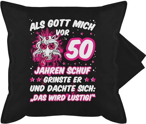 Shirtracer Kissenbezug - 50. Geburtstag Kissen - Als Gott Mich vor 50 Jahren Schuf grinste er - Verrücktes lustiges Einhorn - 50 x 50 cm - Schwarz - für kollegen zum Geschenke 50th mit Jahre
