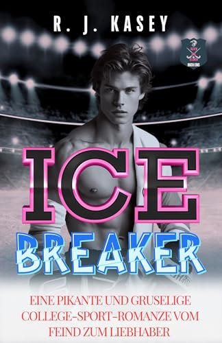 Ice Breaker (RAVEN U-TITANS HOCKEY BUCH 1): Eine würzige und kühle Romantik zwischen Liebhabern von HochschulSportarten (GERMAN EDITION)