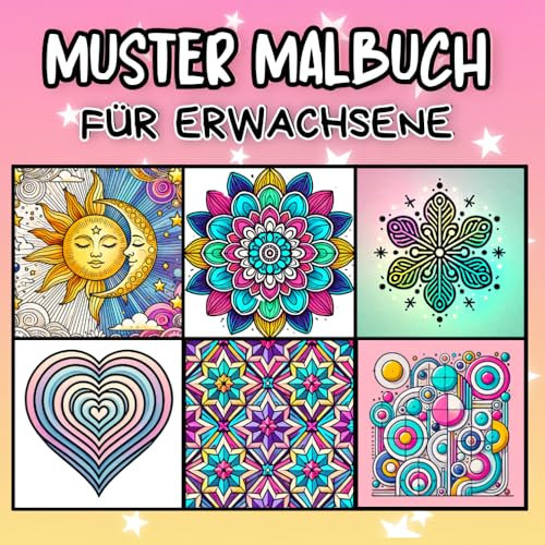 Muster Malbuch Erwachsene: Entspannende Mandalas, Erstaunliche Muster zur Entspannung und Achtsamkeit