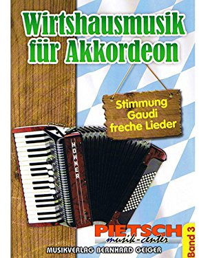 Geiger Wirtshausmusik für Akkordeon 3 - Stimmung, Gaudi, freche Lieder