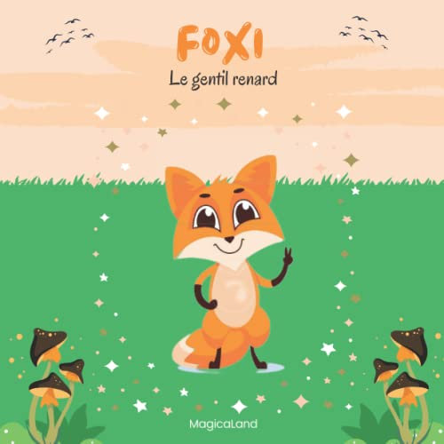 Foxi Le gentil renard: Petite histoire du soir pour les tout petits. Livre en couleurs à lire au coucher, avant de dormir. Première histoire pour bébés et enfants