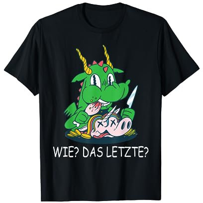 Wie? Das Letzte? Lustiger Drache frisst Einhorn Drachenlord T-Shirt