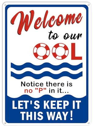 Welcome to Our OOL Großes Schild, 25,4 x 35,6 cm, lustiges Schwimmbad-Schild, Notice There Is No P in It, rostfreies .040 Aluminium, für Pools, Strand, Wasserparks, Outdoor