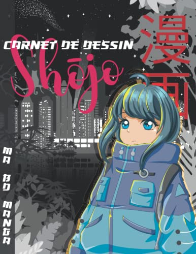 Carnet de Dessin Shōjo - Ma BD Manga: Cahier de croquis pour créer sa propre bande dessinée japonaise - Livre de croquis pour adolescente collégienne lycéenne - Activité anti-stress pour la relaxation