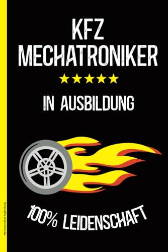 Mechatroniker Ausbildung: Notizbuch Azubi cooles Geschenk zur Ausbildung und Prüfung zum KFZ Mechatroniker für Auto Schrauber und Mechaniker die ihren Beruf lieben