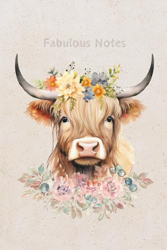 Fabulous Notes - Highland Cow Notebook: Modern Wildlife Farm Animal Journal, Beautiful Cattle Note Book, Floral Cows Notepad - 6x9 Inch College Ruled Writing Diary