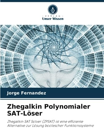 Zhegalkin Polynomialer SAT-Löser: Zhegalkin SAT Solver (ZPSAT) ist eine effiziente Alternative zur Lösung boolescher Funktionssysteme