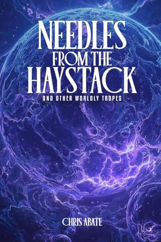 Needles From The Haystack And Other Worldly Tropes