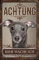 30 x 20 cm wetterfestes Blechschild, Warnhinweis, Torschild, Achtung, hier Wache ich! Warnung vor dem Hund (Windhund Grau Welpe)