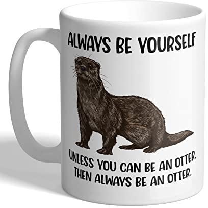 I Love Mugs - Always Be Yourself - Unless You Can Be an Otter - Animal Mug, Ceramic, 11fl.oz.