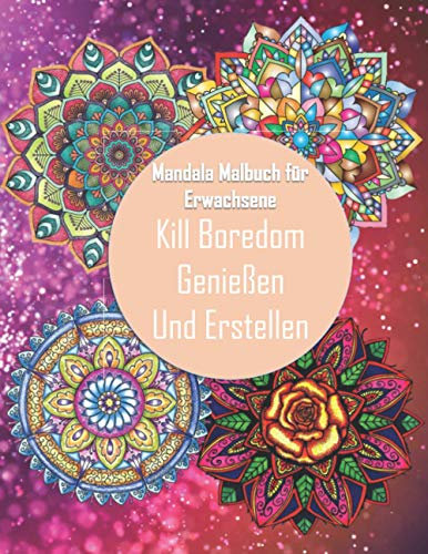 Mandala Malbuch für Erwachsene Kill Boredom Genießen Und Erstellen: 108 wunderschöne Mandalas - Ausmalbuch mit Spiralbindung & perforierten,bedruckten ... zur Stressbewältigung und Entspannung
