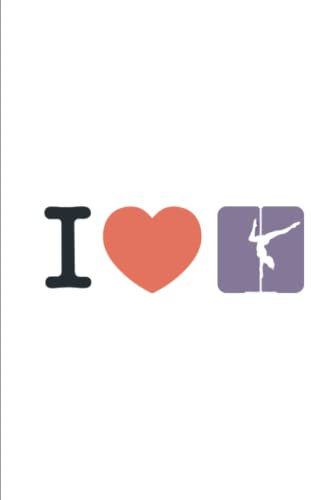 Pole Dance Journal: I love pole dance / Pole dance journal gift / Cute pole dance notebook / Lined pole dance journal for women