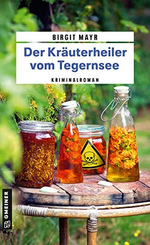 Der Kräuterheiler vom Tegernsee: Kriminalroman (Babette, Enkelin des Kräuterheilers Anton 1)