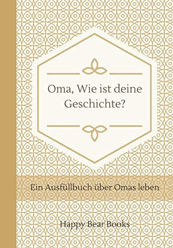 Oma, Wie ist deine Geschichte?: Ein Ausfüllbuch über Omas leben
