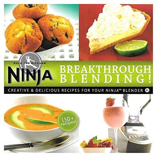 Breakthrough Blending: Creative & Delicious Recipes for Your Ninja Blender