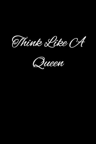 Think Like A Queen Notebook: Black Lined Journal, Diary, Memo, Travel Pad, Paperback, Planner, Company Notebook, Office Gifts, Inspirational, Motivational, Sports Journal