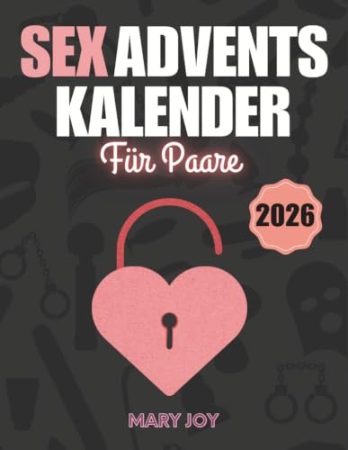 Sex Adventskalender Für Paare: 24 Sexuelle Herausforderungen Und Erotische Spiele Für Erwachsene, Um Eine Prickelnde Atmosphäre Während Der Adventszeit Zu Schaffen | Paar-Geschenk