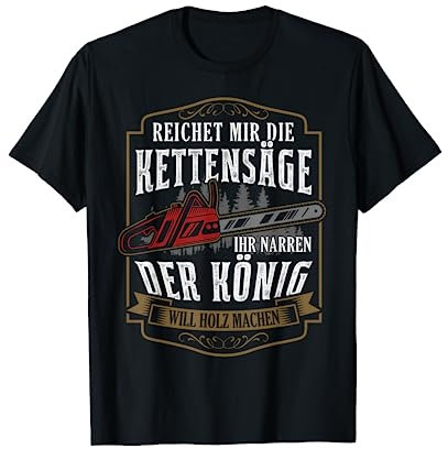 Reichet mir die Kettensäge Spruch Säge Motorsäge Holzfäller T-Shirt