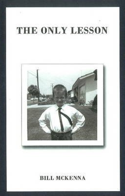 [(The Only Lesson)] [ By (author) Bill McKenna ] [September, 2011]