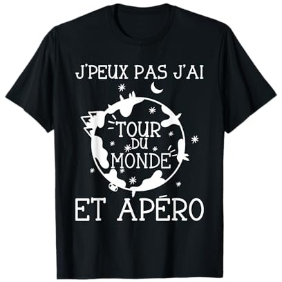 J'peux Pas J'ai Tour Du Monde Et Apéro | Voyageur Départ T-Shirt
