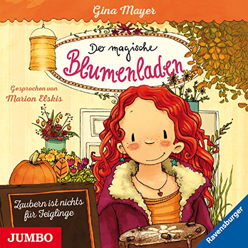 Zaubern ist nichts für Feiglinge: Der magische Blumenladen 3