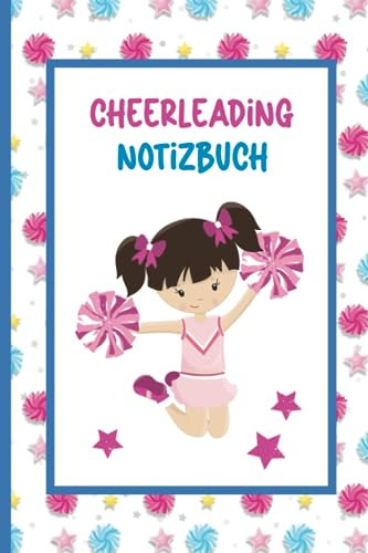 Cheerleading Notizbuch: Geschenk für Cheerleader das Notiz Buch A5 die Geschenkidee für Mädchen und Cheerleaders praktisch als Tagebuch für Team und Mannschaft für Skizzen und Notizen zum Training