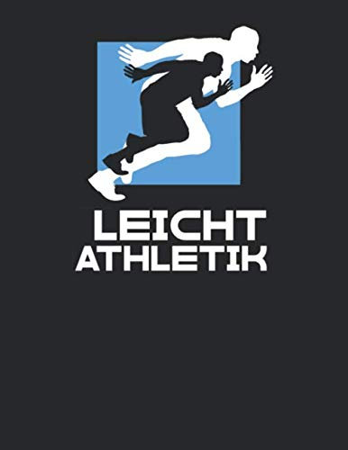 Leichtathletik Trainingsbuch: Tagebuch für alle Leichtathleten und Sportler ♦ Trainingsjournal für über 100 Einträge ♦ A4+ Format ♦ Motiv: Leichtathletik