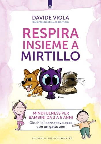 Respira insieme a Mirtillo. Mindfulness per bambini da 3 a 6 anni. Giochi di consapevolezza con un gatto zen