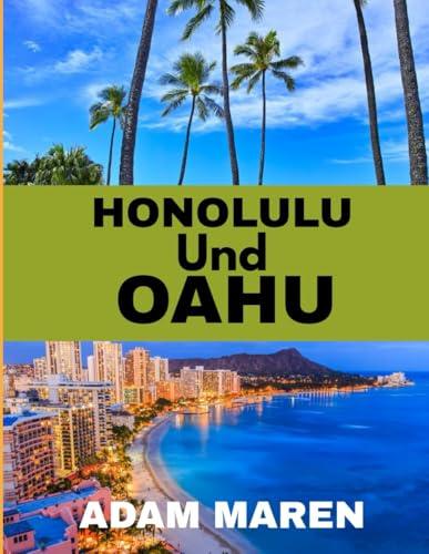 HONOLULU UND OAHU REISEFÜHRER 2026: Die beste Reisezeit, die schönsten Orte zum Erkunden und alles, was Sie vor Ihrer Reise wissen müssen